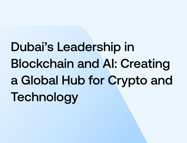 Dubai’s Leadership in Blockchain and AI: Creating a Global Hub for Crypto and Tech