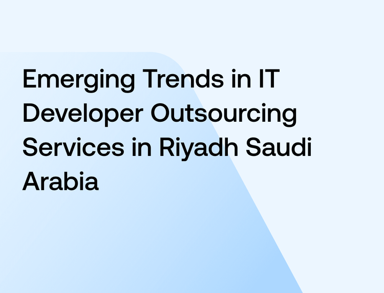 Emerging Trends in IT Developer Outsourcing Services in Riyadh Saudi Arabia