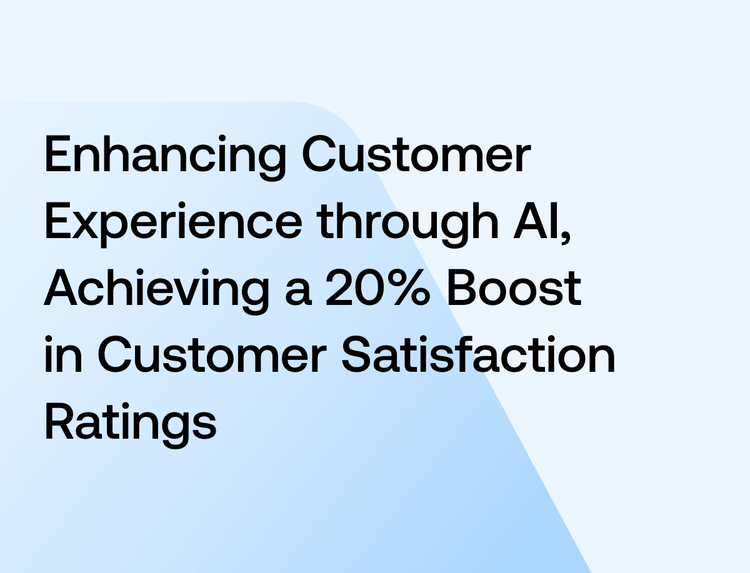 Enhancing Customer Experience through AI, Achieving a 20% Boost in Customer Satisfaction Ratings