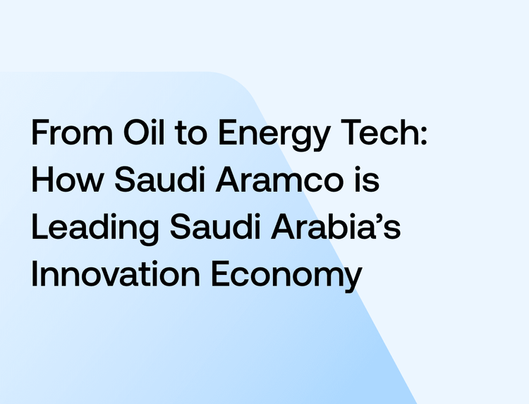 From Oil to Energy Tech: How Saudi Aramco is Leading Saudi Arabia’s Innovation Economy