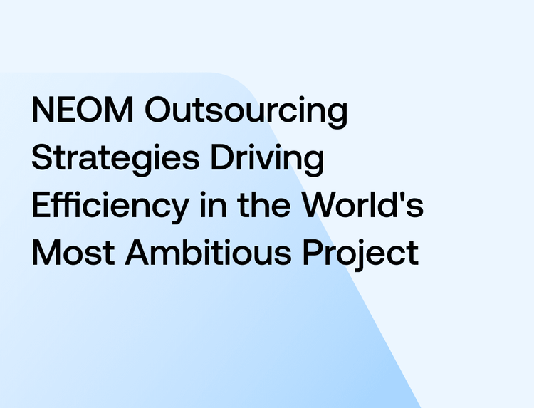 Building NEOM: Outsourcing Strategies Driving Efficiency in the World's Most Ambitious Project