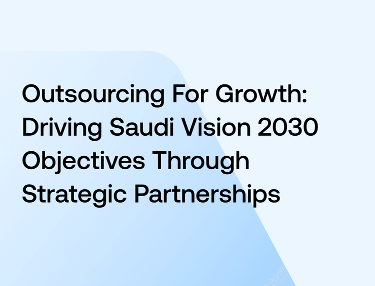 Outsourcing For Growth: Driving Saudi Vision 2030 Objectives Through Strategic Partnerships